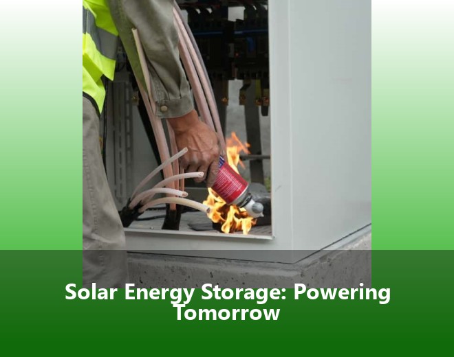Solar Energy Storage: Powering Tomorrow